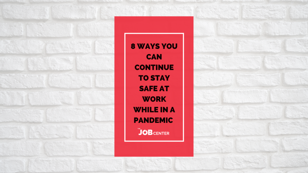 Continue to Stay Safe at Work While in a Pandemic