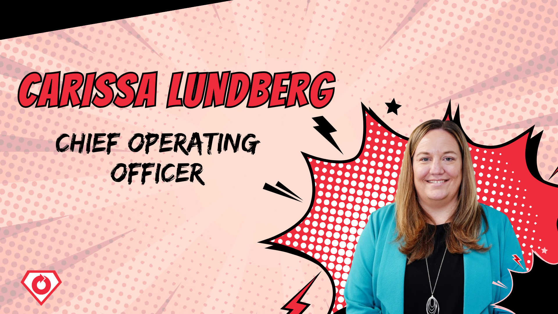 DAY 1 CLARITY (5) Carissa Lundberg will be taking on the role of Chief Operating Officer.