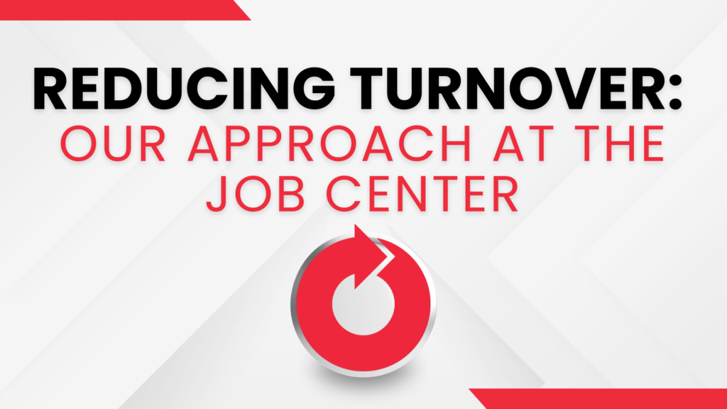 Reducing Turnover: Our Approach at The Job Center