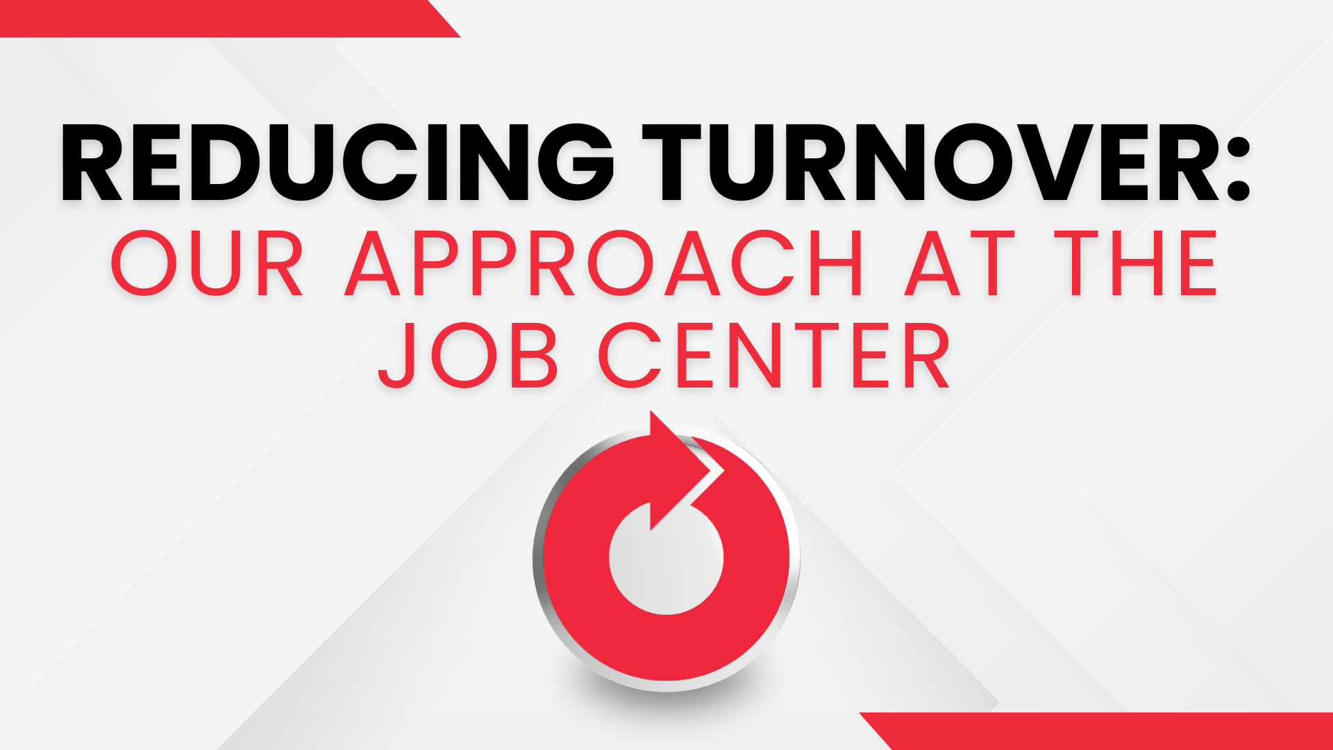 Reducing Turnover: Our Approach at The Job Center